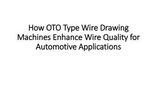 How OTO Type Wire Drawing Machines Enhance Wire