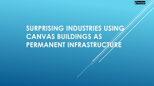 Surprising Industries Using Canvas Buildings as Permanent Infrastructure