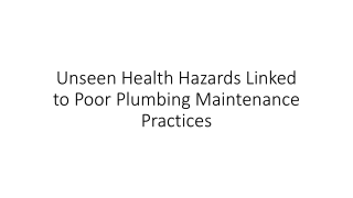 unseen health hazards linked to poor plumbing maintenance practices
