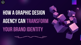 How A Graphic Design Agency Can Transform Your Brand Identity