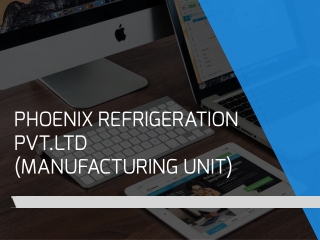 Phoenix Refrigeration PVT.LTD (Manufacturing Unit)