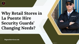 Why Retail Stores in La Puente Hire Security Guards’ Changing Needs?