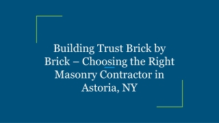 Building Trust Brick by Brick – Choosing the Right Masonry Contractor in Astoria, NY