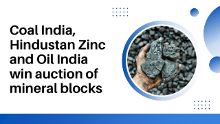 Coal India, Hindustan Zinc and Oil India win auction of mineral blocks