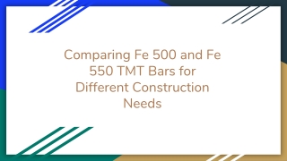 Comparing Fe 500 and Fe 550 TMT Bars for Different Construction Needs