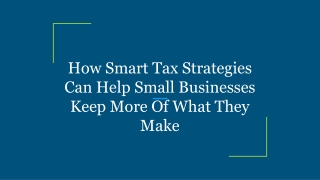 How Smart Tax Strategies Can Help Small Businesses Keep More Of What They Make