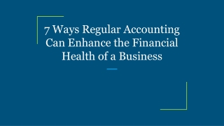 7 Ways Regular Accounting Can Enhance the Financial Health of a Business