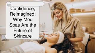 Confidence, Reimagined_ Why Med Spas Are the Future of Skincare
