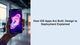How iOS Apps Are Built Design to Deployment Explained