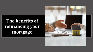 The benefits of refinancing your mortgage