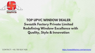 Top UPVC Window Dealer Swastik Factory Private Limited Redefining Window Excellence with Quality, Style & Innovation
