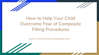 how to help your child overcome fear of composite filling procedures
