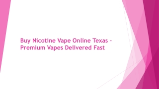 Buy Nicotine Vape Online Texas – Premium Vapes with Fast Shipping
