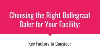 Choosing the Right Bollegraaf Baler for Your Facility_ Key Factors to Consider