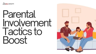 Parental Involvement Tactics to Boost Academic Outcomes