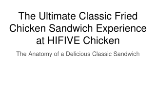 The Ultimate Classic Fried Chicken Sandwich Experience at HIFIVE Chicken
