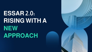 Essar 2.0 Rising with a New Approach