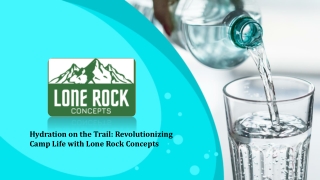 Hydration on the Trail_Revolutionizing Camp Life with Lone Rock Concepts