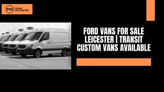 Ford Vans for Sale Leicester  Transit Custom Vans Available (2)