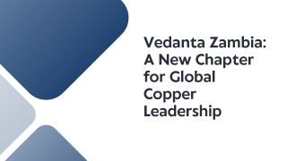 Vedanta Zambia A New Chapter for Global Copper Leadership