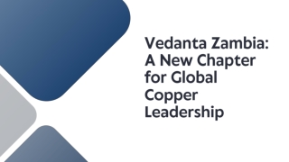 Vedanta Zambia A New Chapter for Global Copper Leadership