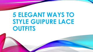 5 Elegant Ways to Style Guipure Lace Outfits