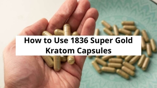How to Use 1836 Super Gold Kratom Capsules