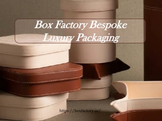 BOX FACTORY Bespoke Luxury Packaging