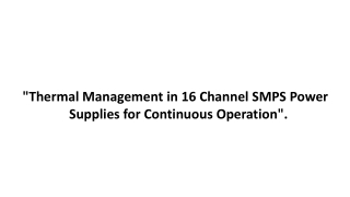 "Thermal Management in 16 Channel SMPS Power Supplies for Continuous Operation".