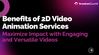 Benefits of 2D Video Animation Services