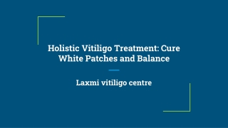 Holistic Vitiligo Treatment_ Cure White Patches and Balance