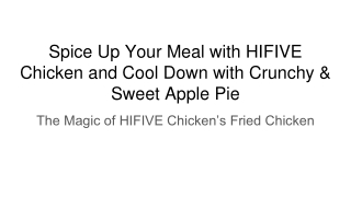 Spice Up Your Meal with HIFIVE Chicken and Cool Down with Crunchy & Sweet Apple Pie
