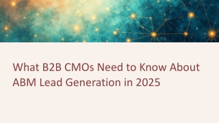 What B2B CMOs Need to Know About ABM Lead Generation in 2025