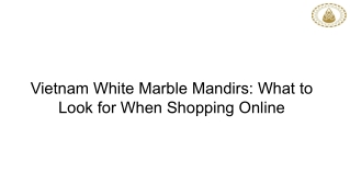 Vietnam White Marble Mandirs What to Look for When Shopping Online