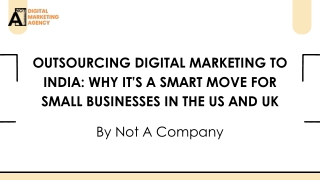 Outsourcing Digital Marketing to India Why It’s a Smart Move for Small Businesses in the US and UK