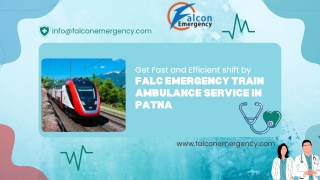 Obtain an affordable transfer with the Falc Emergency Train Ambulance in Ranchi and Patna