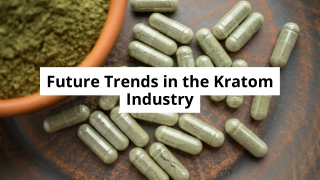 Future Trends in the Kratom Industry