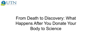 From Death to Discovery What Happens After You Donate Your Body to Science