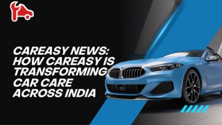 CarEasy News How CarEasy Is Transforming Car Care Across India