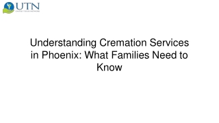Understanding Cremation Services in Phoenix What Families Need to Know