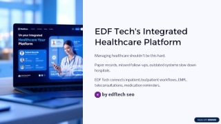 EDF-Techs-Integrated-Healthcare-Platform-for-Clinical-Efficiency-and-Patient-Well-beingd