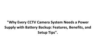 Why Every CCTV Camera System Needs a Power Supply with Battery Backup Features, Benefits, and Setup Tips.