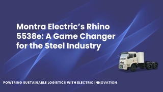 Montra Electric’s Rhino 5538e – A Game Changer for the Steel Industry