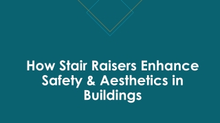 How Stair Raisers Enhance Safety & Aesthetics in