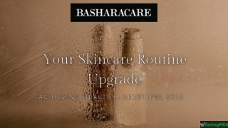 Upgrade Your Skincare Routine and Save More with Basharacare Coupons