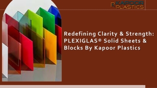 Redefining Clarity & Strength PLEXIGLAS Solid Sheets & Blocks by Kapoor Plastics