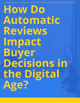 How Do Automatic Reviews Impact Buyer Decisions in the Digital Age