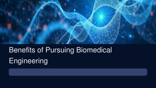 Benefits of Pursuing Biomedical Engineering