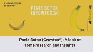 Penis Botox (Growtox®) A look at some research and Insights