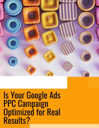 Is Your Google Ads PPC Campaign Optimized for Real Results